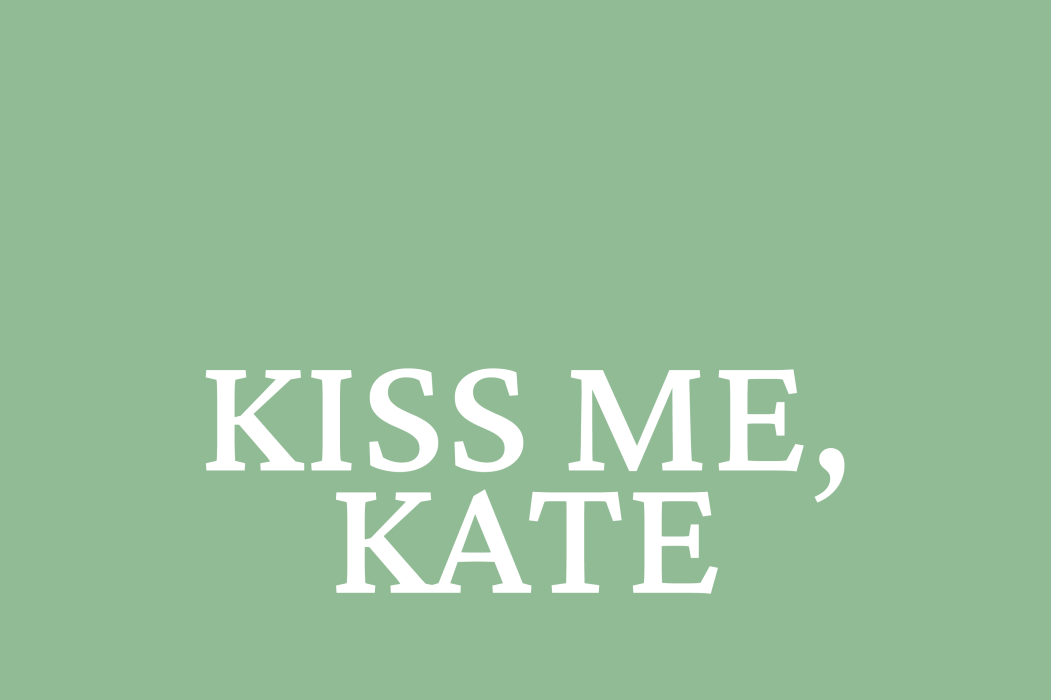 Kiss me, Kate
